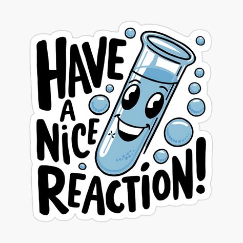 Get my art printed on awesome products. Support me at Redbubble #RBandME: https://www.redbubble.com/i/sticker/Have-a-Nice-Reaction-Charming-Test-Tube-Art-for-Chemistry-and-Science-Fans-by-Molecularmerch/160957641.EJUG5?asc=u Science Related Stickers, Science Chemistry Art, Sticker For Science, Chemistry Classroom Decorations, Test Tube Art, Chemistry Stickers, Microbiology Art, Bio Stickers, Repurposed Tires