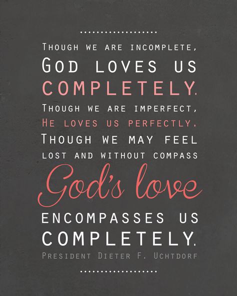 free LDS printable artwork | quote by Dieter F. Uchtdorf God Loves Us, Lds Printables, Conference Quotes, Quote Artwork, Church Quotes, Spiritual Thoughts, Lds Quotes, How He Loves Us, Inspirational Thoughts