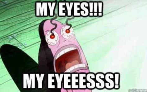 My eyes! My eyes!! My Eyes Meme, Burn Meme, Funny Writing, Eyes Meme, Writer Memes, Writer Humor, Writing Humor, Writing Memes, Flirting Moves