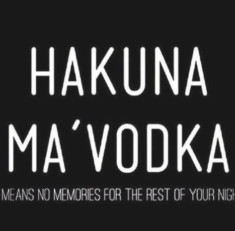 Hakuna Ma Vodka, Frank Sinatra Quotes, Vodka Humor, 21st Birthday Quotes, Alcohol Quotes, Thanksgiving Drinks, Work Quotes Funny, Drinking Quotes, Birthday Quotes Funny