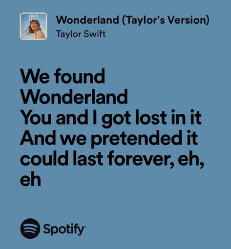 wonderland - taylor swift Wonderland Taylor Swift Aesthetic, Wonderland Taylor Swift Lyrics, Taylor Swift Wonderland, Wonderland Lyrics, Blue Song Lyrics, 1989 Lyrics, Wonderland Taylor Swift, Sweet Lyrics, Tvd Dr