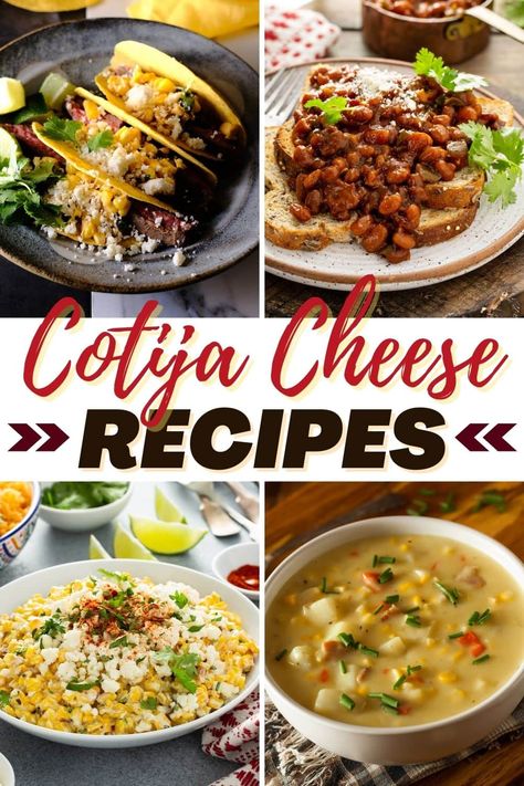 Recipes With Mexican Cheese, Cotija Cheese Recipes Dinners, Mexican Crumble Cheese Recipes, Caso Fresco Recipes, Meals With Queso Fresco, Cotija Cheese Dip, Unique Mexican Recipes, Cojita Cheese Recipe Dishes, Queso Cotija Recipes