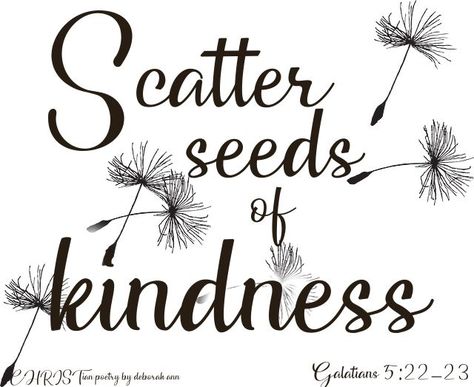 Scatter Seeds Of Kindness ~ Kindness Poem, Seed Quotes, Dandelion Quotes, Seeds Of Kindness, Faith Crafts, Expression Quotes, Happy Show, Spring Quotes, Gods Guidance