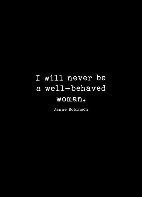 I Will Never Be A Well Behaved Woman, Strong Women Quotes Independent, Determination Quotes Inspiration, Age Humor, Determination Quotes, Girls Power, Well Behaved Women, Dark Soul, Strong Women Quotes