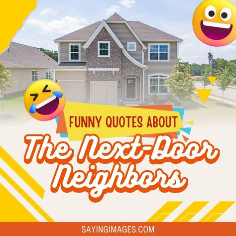 Do you have good neighbors or loud and nosy next-door neighbors? Check out these funny quotes for a good laugh. Good Neighbor Quotes Funny, Neighbor Quotes Funny, Neighbours Quotes Funny, Neighbors Quotes, Neighbor Quotes, Nosey Neighbors, Unexpected Love Quotes, Door Quotes, Next Door Neighbor