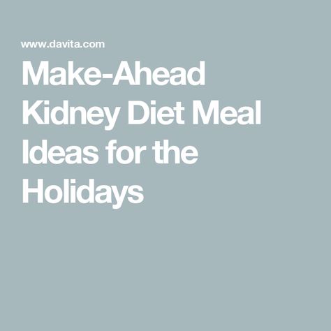 Make-Ahead Kidney Diet Meal Ideas for the Holidays Stage 4 Kidney Diet, Kidney Diet Food Lists, Diet Meal Ideas, Tuna Ceviche, Kidney Friendly Diet, Vegetable Chili, Microwave Eggs, Kidney Diet, Ground Sirloin