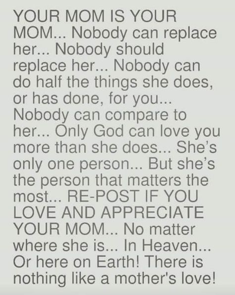 Your Mom is you Mom, nobody can replace her, nobody should replace her .... Love and appreciate your Mom. There's nothing like a mother's love! Adult Children Quotes, Mothers Love Quotes, Mommy Quotes, Miss You Mom, A Mother's Love, Mom Life Quotes, Notable Quotes, Mother's Love, Daughter Quotes