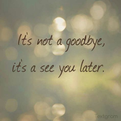 It's not a goodbye, it's a see you later quote.... Always been our thing. Farewell Quotes For Friends, Best Farewell Quotes, Bye Quotes, Farewell Quotes, Goodbye Quotes, Retirement Quotes, Too Late Quotes, Memories Quotes, Family Quotes