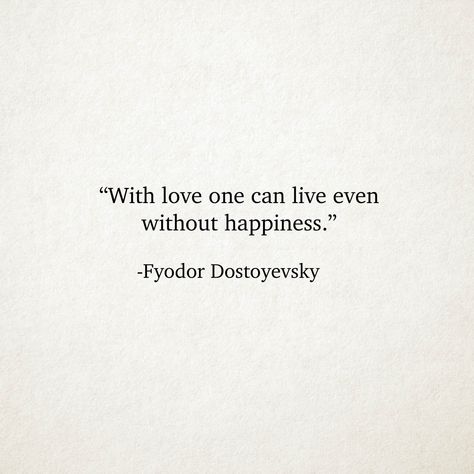 Dosteoveiski Quotes, Dostoevsky Quotes Love, Dostoyevski Quotes, Poetic Sayings, Dostoyevsky Quotes, Bsd Quotes, Dostoyevsky Books, Fyodor Dostoyevsky Quotes, Classic Literature Quotes