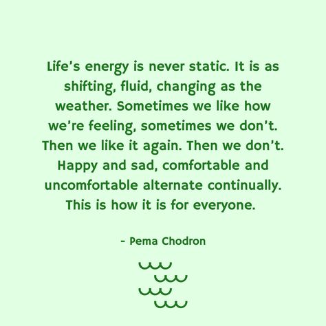 Fluid Quotes, Energy Shift Quotes, Pema Chodron Quotes, Movement Quotes, Movement Meditation, Yoga Themes, Pema Chodron, Weather Quotes, Authentic Self