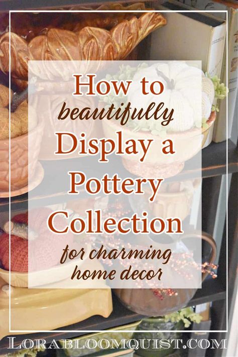 Ever wonder How to Display a Pottery Collection? You've been finding pretty pottery pieces while thrifting, but how can you use them in your home decor? These 5+ styling tips will help you create a stunning display with your vintage pottery collection. Lovely for Fall home decor, or any season. #displayideas #potterycollection #vignettestyling #vintagepottery #homedecorating #homedecor Display Pottery In Your Home, Decorating With Pottery Ideas, Polish Pottery Display Ideas, White Pottery Display, Pitcher Collection Display, Pottery Display Ideas Shelves, Displaying Vintage Dishes, Decorating With Dishes, How To Display Small Collectibles