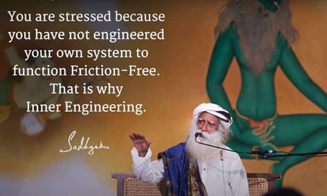 Sadhguru says, " You are stressed because you have not engineered your own system to function Friction-Free. That is why Inner Engineering." #innerengineering #sadhguru #nostress Inner Engineering Quotes, Satvic Movement, Inner Engineering, Sadhguru Quotes, Engineering Quotes, Daily Wisdom, Engineering Technology, Human Mind, Mental And Emotional Health