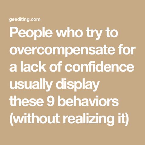 People who try to overcompensate for a lack of confidence usually display these 9 behaviors (without realizing it) Reading People, Quotes People, Zero Sum Game, Student Journal, Self Deprecating Humor, Book Editing, How To Read People, Drama Free, Strong Personality