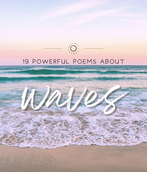 19 Powerful Poems About Waves - aestheticpoems.com Poem About Ocean Waves, Ocean Poems Deep, Waves Poem, Metaphor Poems, Beach Poems, Ocean Poem, Powerful Poems, Nature Poems, Sea Poems