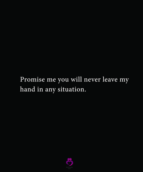 Promise me you will never leave my hand in any situation. #relationshipquotes #womenquotes Couple Goals Texts, Ill Never Leave You, Situation Quotes, Aesthetic Couples, Promise Me, Reasons Why I Love You, Never Leave Me, Happy Birthday Quotes For Friends, Cards For Boyfriend