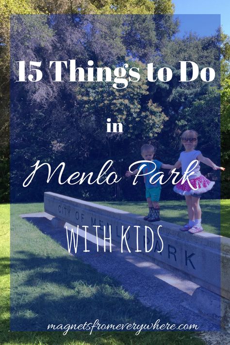 15 things to do in Menlo Park with Kids | Family Friendly | Family Activities | California | San Francisco Bay Area via @magnetsfromeverywhere Traveling California, Menlo Park California, California San Francisco, Kid Friendly Activities, Menlo Park, Moving To California, California Dreamin', Silicon Valley, San Francisco Bay