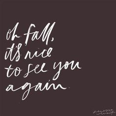 Oh fall. It's nice to see you again | Herbst Sprüche Jenessa Wait, Jackets Hoodie, Zsazsa Bellagio, Stay Forever, Fall Yall, Vie Motivation, Autumn Quotes, Fabulous Fall, Fall Feels