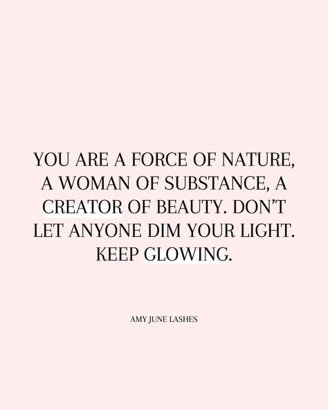 Always remember that you have a natural radiance that shines from within. You are a powerful, amazing, and beautiful woman. Don't let anyone dull your sparkle. Keep creating, and keep glowing! 💖 #AmyJuneLashes #GlowUp #SelfLove #womenempowerment #womeninbusiness Don't Be Beautiful Quote, Glow Quotes Inspiration Beautiful, Dull Your Shine Quotes, Don’t Dull Your Shine, Never Dull Your Shine Quotes, Don't Let Anyone Dull Your Sparkle, Dull Your Sparkle Quote, Allow Yourself To Shine Without The Desire To Be Seen, Never Let Anyone Dull Your Sparkle