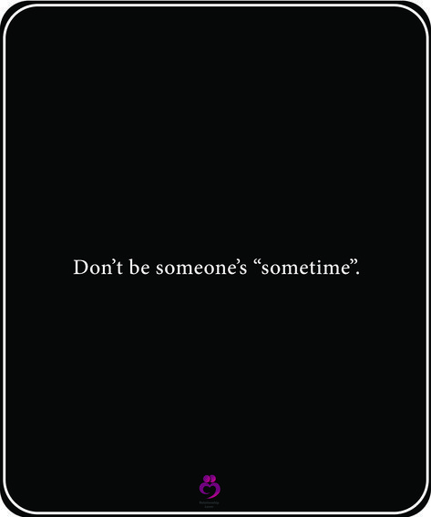 Don’t be someone’s “sometime”. #relationshipquotes #womenquotes Not A Second Option, Sometimes Quotes, Second Option, True Words, Be Yourself Quotes, Relationship Quotes, Verses, Inspirational Quotes, Feelings