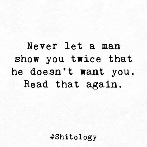 If Someone Doesnt Want You, Never Let A Man Show You Twice, He Doesnt Want You Quotes Relationships, Never Let A Man Tell You Twice Quotes, Find A Man Who Loves You More, When He Doesnt Choose You Quotes, When He Lets You Down Quotes, Never Let Someone Show You Twice, Never Let Someone Tell You Twice They Dont Want You