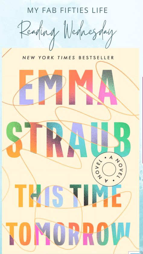 Book Review This Time Tomorrow by Emma Staub Emma Novel, Emma Straub, Best Fiction Books, Different Kinds Of Love, High School Crush, This Time Tomorrow, Feel Good Books, Forty Birthday, Romantic Status