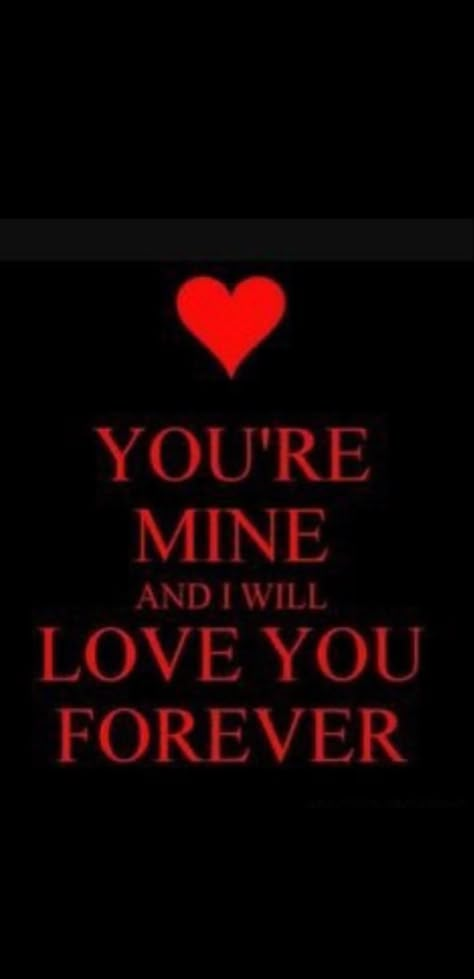 Me And You Forever, I Will Love You Forever, You Are Mine, I Will Always Love You, Love You Forever Quotes, I Want You Forever, David Bennett, I Love You Text, Your Mine