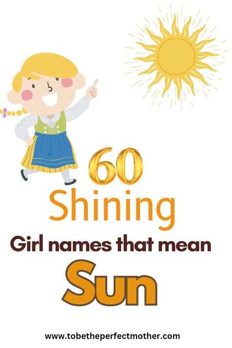 60 shining girl names that mean sun Sun Names Girl, Girl Names That Mean Sun, Girls Name Ideas, Names That Mean Sun, Japanese Female Names, Spanish Girls Names, Strong Girl Names, Italian Girl Names, Greek Girl Names