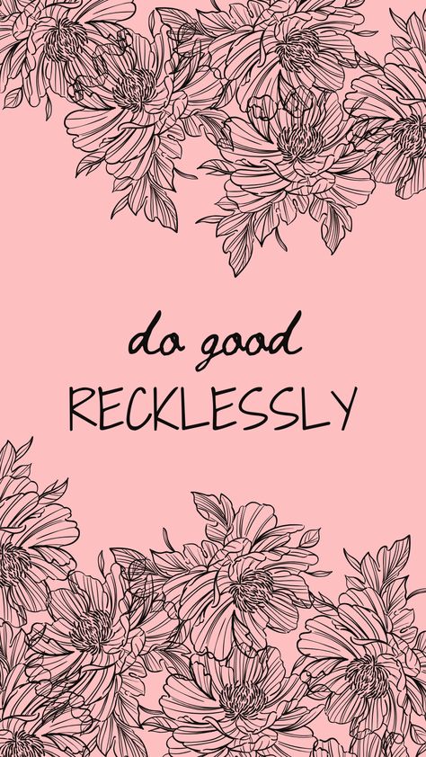 Do Good Recklessly Tattoo, Do Good Recklessly, Body Is A Temple, Strong Girls, Caption Quotes, Iphone Background Wallpaper, Home Wallpaper, Phone Backgrounds, Iphone Background