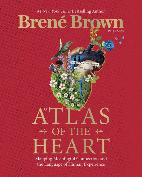 Atlas Of The Heart, Brene Brown Books, The Power Of Vulnerability, The Gift Of Imperfection, Brené Brown, Daring Greatly, Heart Map, University Of Houston, Elizabeth Gilbert