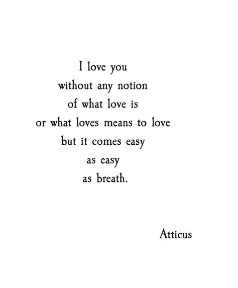 Atticus Poems, Atticus Quotes, Atticus Poetry, What Love Means, In Love With Him, Husband Humor, Atticus, Poetry Words, Poem Quotes