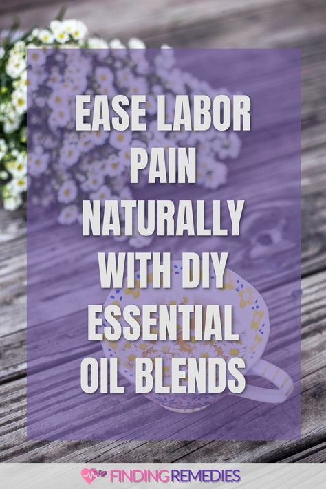 Ease Labor Pain Naturally with DIY Essential Oil Blends Best Essential Oil Blends, Diy Essential Oil Blends, Essential Oils For Labor, Pain Relief Essential Oils, Reduce Nausea, Essential Oils For Pregnancy, Calming Oils, Natural Pain Relievers, Diluting Essential Oils