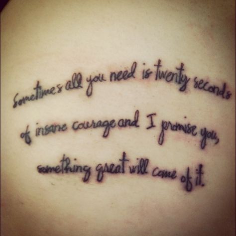 "Sometimes all you need is twenty seconds of insane courage, and I promise you something great will come of it." This is one of my favorite quotes from we bought a zoo and it is always a reminder to me that I can do great things in life no matter what, all I need is the courage and strength that god gives me. We Bought A Zoo Tattoo, Zoo Tattoo, My Favorite Quotes, I Promise You, Tattoo You, Tattoos And Piercings, I Promise, All You Need Is, Favorite Quotes