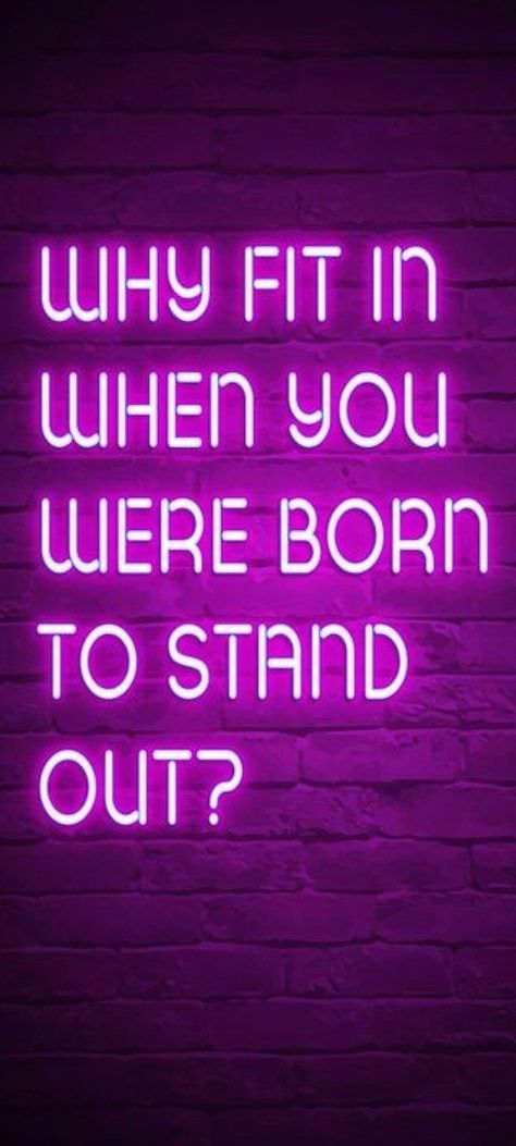 Why Fit In When Your Born To Stand Out, Words Wallpaper, All Things Purple, Reminder Quotes, Bedroom Decoration, Mobile Wallpaper, Fit In, Neon Signs, Neon