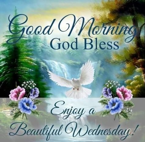 Wednesday Morning Images, Happy Wednesday Pictures, Wednesday Images, Good Morning God, Wednesday Greetings, Wednesday Blessings, Good Morning Facebook, Good Wednesday, Good Morning Wednesday