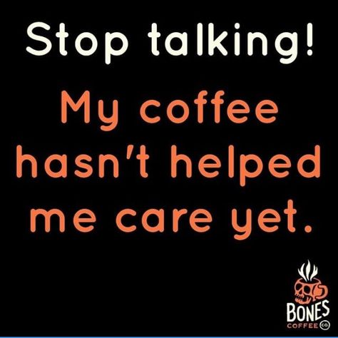 Hahahahaha usually 2 or 3 coffee in and I still don't care Crazy Coffee Lady, Black Rock Coffee, Coffee Talk, Espresso Shot, Coffee Type, Coffee Is Life, My Coffee, Coffee Signs, Stop Talking