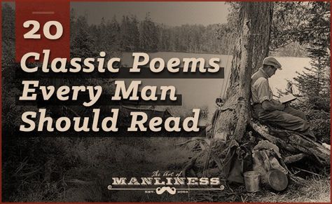 Editor’s note: This article was written through a collaboration between C. Daniel Motley and the AoM Team.  Matthew Arnold, a Victorian poet, once claimed, “The crown of literature is poetry,” and if our neglect of poetry is any indication, the crown is rusting. While books sales fluctuate from year to year, fewer and fewer publishing houses are … Every Man Should Read, Matthew Arnold, Classic Poems, Art Of Manliness, Hobbies For Men, Best Poems, Short Poems, Human Connection, Every Man