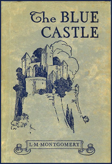 The Blue Castle, Emily Of New Moon, Blue Castle, Lm Montgomery, L M Montgomery, Lucy Maud Montgomery, Evil World, Up Book, Old Book