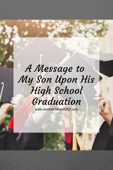 A mom's message to her son upon his high school graudation. #anothersliceoflife #davielife #graduation #classof2019 Letters To Seniors High Schools, Graduation Speech From Mom To Son, Letters To My Son On Graduation, Quotes For Son Graduating High School, High School Senior Mom Quotes, Senior Mom Quotes High Schools, Message To My Senior Son, Graduating Son Quotes Mom, Letter To My Son Senior Year