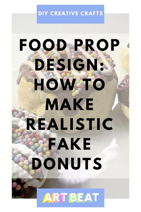 Realistic Fake Donuts - DIY artificial food prop — Studio Art Beat Diy Fake Food Decor, Food Props Diy, Faux Desserts, Donut Art, Fake Food Props, Butterfly Cookies, Diy Donuts, Candy Food, Food Decorations