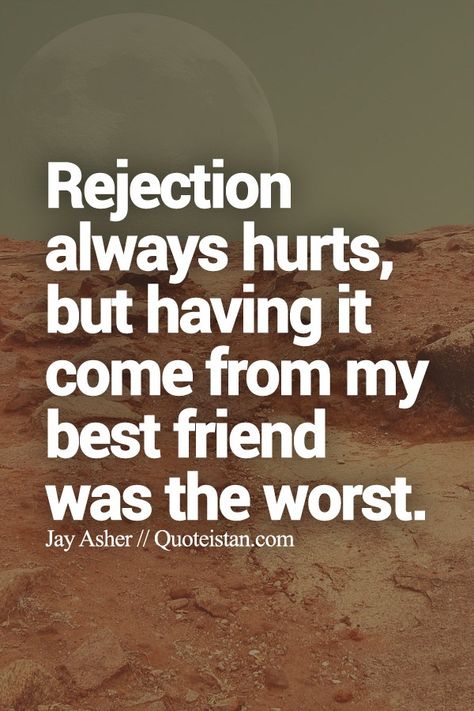 Rejection Hurts, My Best Friend, Friends Quotes, The Worst, Relatable Quotes, Quote Of The Day, Quotes To Live By, Google Chat, Best Friend