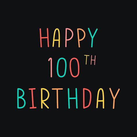 Colorful happy 100th birthday typography on a black background vector | free image by rawpixel.com / Techi Birthday Typography, Happy 100th Birthday, 100th Birthday, 100th Anniversary, B Day, Free Illustrations, Free Image, Typography Design, Black Background