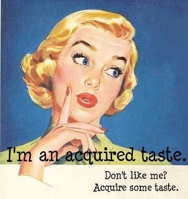 Taste. Wit And Wisdom, Desperate Housewives, Don't Like Me, Retro Humor, Sarcastic Quotes Funny, Roll Tide, E Card, Laughter Is The Best Medicine, Someecards