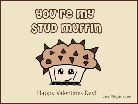 Stud muffin  love cute quote stud valentine's day valentines muffin Stud Muffin Quotes, You're Hot Cupcake, Muffin Puns, Muffin Quotes, Funny Valentine’s Day Sayings, Muffin Pictures, Husband Pictures, Valentines Memes For Him, Quotes For Your Friends