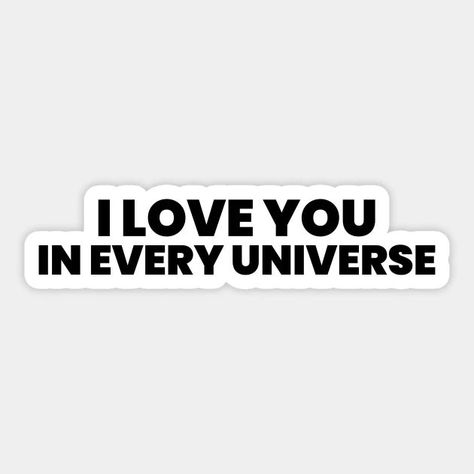 I Love You In Every Universe Sticker Film Posters Minimalist, Lovers Quotes, Wedding Quotes, Love Affirmations, Typographic Design, Love Stickers, Aesthetic Stickers, Romantic Quotes, Kids Magnets