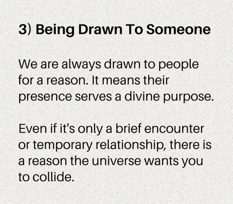 Even if its only a brief encounter or temporary relationship, there is a reason the universe wants you to collide. Being Drawn To Someone, Brief Encounter, The Universe, Want You, Universe, Quotes