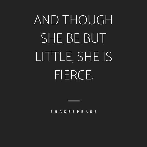 She Is Strong But She Is Exhausted, Small But Fierce Quote, Though She Be But Little She Is Fierce, She Is Fierce Quotes, Mind Therapy, Fierce Quotes, Girl Qoutes, Bad Quotes, Rare Quote