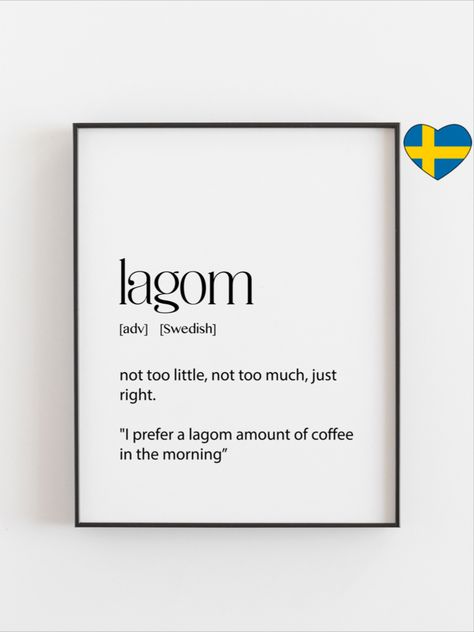 Minimalist Lagom Definition Art Print for Balanced Living Words For Balance, Balance Definition, Accept No One's Definition Of Your Life, Ambitchious Definition, Hygge Meaning Definitions, Balanced Living, Definition Art, Word Definitions, Unique Words