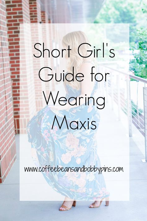 How to Wear a Maxi Dress | Short Girls' Guide | Coffee Beans and Bobby Pins Floral Maxi Dress Summer, Maxi Dress For Summer, How To Style A Maxi Dress, Outfits For Curvy Women, Best Maxi Dresses, Maxi Dress Short, Petite Maxi Dress, Girls Maxi Dresses, Maxi Dress Summer