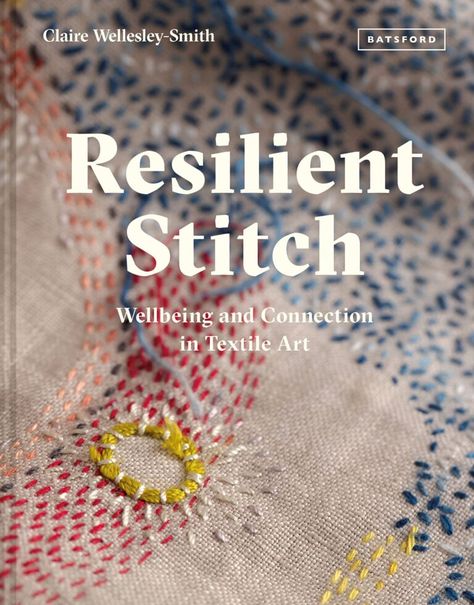 SDA Book Club: "Resilient Stitch" reviewed by Faith Hagenhofer - Surface Design Association Surface Design Association Cas Holmes, Textile Projects, Contemporary Textiles, Patchwork Quilting, Slow Stitching, Art Textile, Textile Artists, Textile Art, Embroidery Stitches