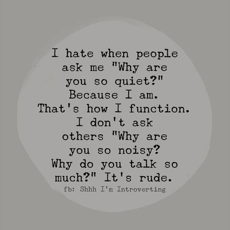 Senior Quotes For Quiet People, Why Are You So Quiet, Quiet Person Quotes, Why You So Quiet Whats On Your Mind, Being Quiet Quotes, Quotes About Being Quiet, Your So Quiet, Quiet Kid, Prank Ideas